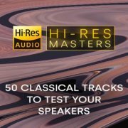 VA - Hi-Res Masters: 50 Classical Tracks to Test your Speakers (2024) [Hi-Res]