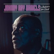 Johnny Ray Daniels - Whatever You Need (2022) Hi Res