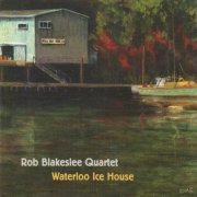 Rob Blakeslee Quartet - Waterloo Ice House (1999)