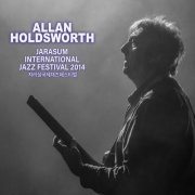 Allan Holdsworth - Jarasum Jazz Festival 2014 (Live) (2022) Hi Res