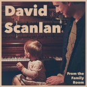 David Scanlan - From the Family Room (2023)