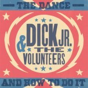 Dick Jr. & the Volunteers - The Dance and How to Do It (2019)