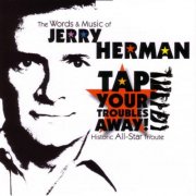 VA - Tap Your Troubles Away! - The Words and Music of Jerry Herman (2002)