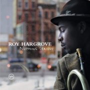 Roy Hargrove - Nothing Serious (Rhapsody Exclusive) (2006)