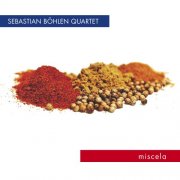 Sebastian Böhlen Quartet - Miscela (2014)