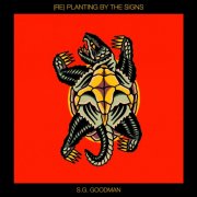S.G. Goodman - (Re) Planting by the Signs (2026) [Hi-Res]