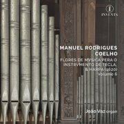 João Vaz, Capella Patriarchal & Cornetas & Sacabuxas de Lisboa - Coelho: Flores de Musica pera o Instrumento de Tecla, & Harpa, Vol. 6 (2026) Hi-Res