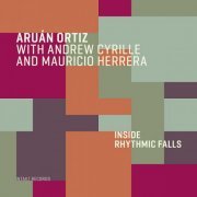 Aruan Ortiz With Andrew Cyrille and Mauricio Herrera - Inside Rhythmic Falls (2020)