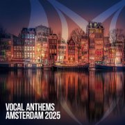 VA - Vocal Anthems Amsterdam 2025 (2025)
