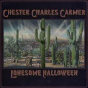 Chester Charles Carmer - Lonesome Halloween (2022)