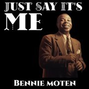 Bennie Moten - Just Say It's Me (2023)