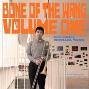 Michael Wang - Bone of the Wang Volume One (2020)