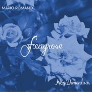 Mario Romano - Fenyrose Non Dimenticar (2022)