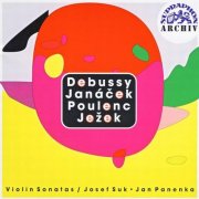 Jan Panenka, Josef Suk -  Debussy, Janáček, Poulenc, Ježek: Violin Sonatas (2001)