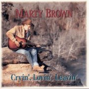 Marty Brown - Cryin', Lovin', Leavin' (1994)