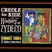 Terrance Simien & The Zydeco Experience - Creole for Kidz & The History of Zydeco (2004)