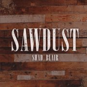 Shad Blair - Sawdust (2016)