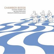 Gustavo Tavares, Nelson Faria & Rodolfo Cardoso - Chamber Bossa (2015)