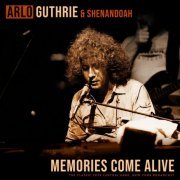 Arlo Guthrie - Memories Come Alive (with Shenandoah) (Live 1979) (2020)