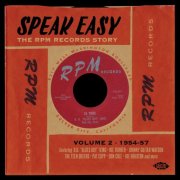 Various Artists - Speak Easy - The Rpm Records Story Vol. 2 1954-57 (2014)