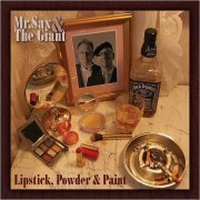 Mr. Sax & The Giant - Lipstick, Powder & Paint (2019)