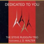 The Steve Rudolph Trio featuring J.D.Walter - Dedicated To You (2004)