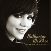 Katharine McPhee - Christmas Is the Time to Say I Love You (2010)