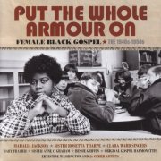 VA - Put The Whole Armour On: Female Black Gospel The 1940s-1950s (2019)