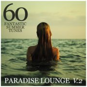 Paradise Lounge, Vol. 2 (60 Fantastic Summer Tunes) (2011)