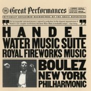 Pierre Boulez - Handel: Water Music Suite. Royal Fireworks Music (1983)