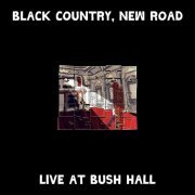 Black Country, New Road - Live at Bush Hall (2023) [Hi-Res]