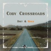 Cody Crossroads - Dirt & Gold (2026)