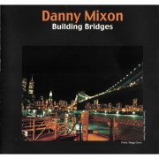 Danny Mixon - Building Bridges (1999)