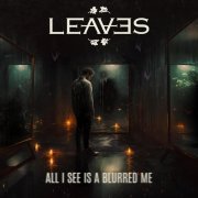 Leaves - All I See Is A Blurred Me (2023) [Hi-Res]