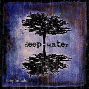 Tony Furtado - Deep Water (2008)