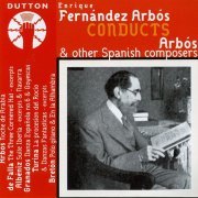 Manuel de Falla, Isaac Albeniz, Enrique Granados, Joaquin Turina, Enrique Arbos, Tomas Breton - Enrique Fernandez Arbos conducts spanish composers (2008)