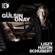 Gülsin Onay - Gülsin Onay plays Liszt, Haydn & Schuber (2011)