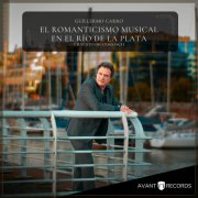 Guillermo Carro - El Romanticismo Musical en el Río de La Plata (2025) Hi-Res