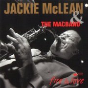 Jackie McLean & The MacBand - Fire & Love (1997)