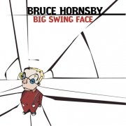 Bruce Hornsby - Big Swing Face (2002)