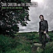 Carl Carlton And The Songdogs ‎– Songs For The Lost And Brave (2008)