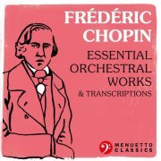 VA - Frédéric Chopin: Essential Orchestral Works & Transcriptions (2021)
