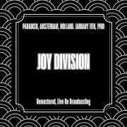 Joy Division - Paradiso, Amsterdam, Holland. January 11th, 1980 (Remastered, Live On Broadcasting) (2025)
