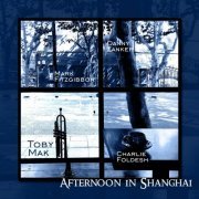 Toby Mak - Afternoon in Shanghai (2019)