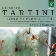 Lavinia Soncini - Giuseppe Tartini: Lieto ti prendo e poi: Solo Violin Sonatas Inspired by Tasso's Poetry (2024)