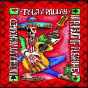 Tyla J. Pallas - Another Day Abandoned in Pursuit of Pleasure (2014)