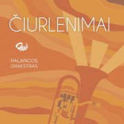 Palangos Orkestras - Čiurlenimai (2025)