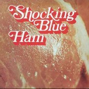 Shocking Blue - Ham (1973) LP