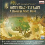 WDR Radio Choir & Orchestra Cologne, Helmuth Froschauer - Mendelssohn: A Midsummer Night's Dream - Incidental Music, Op. 61 (2001)