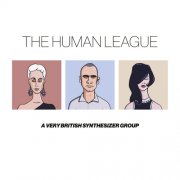 The Human League - Anthology: A Very British Synthesizer Group (Super Deluxe) (2016) [Hi-Res]